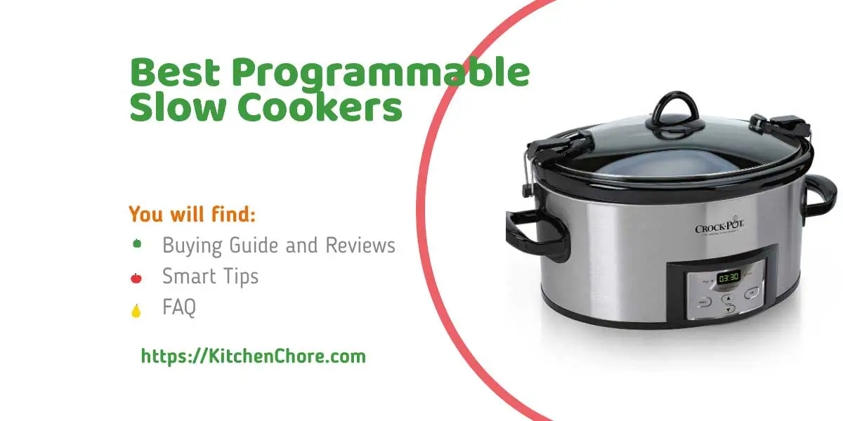 7 Best Programmable Slow Cookers Reviewed 2023 and Buying Tips Kitchen Chore