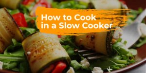 How to cook in a slow cooker