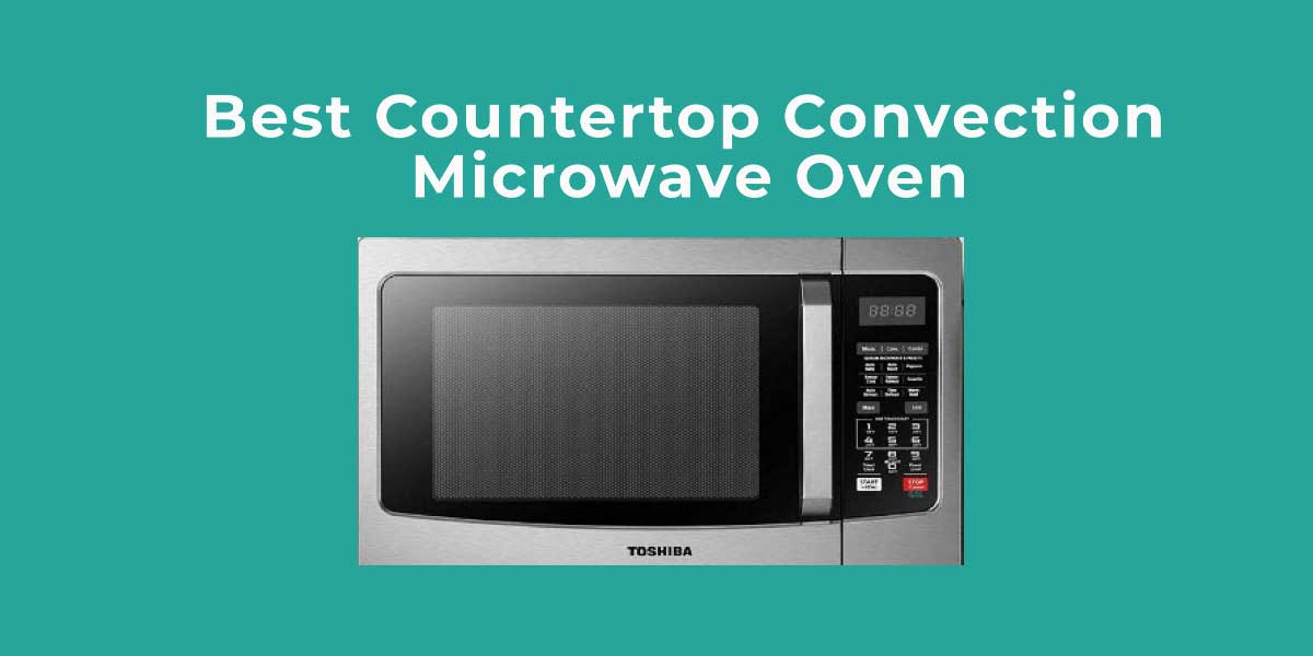 The 7 Best Countertop Convection Microwave Oven Reviews and Buying ...