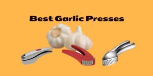 best garlic presses