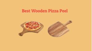 Best Wooden Pizza Peel