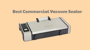 Best commercial vacuum sealer
