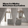 how to make kitchen curtains