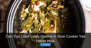 Can You Cook Leafy Greens in Slow Cooker Yes Heres How