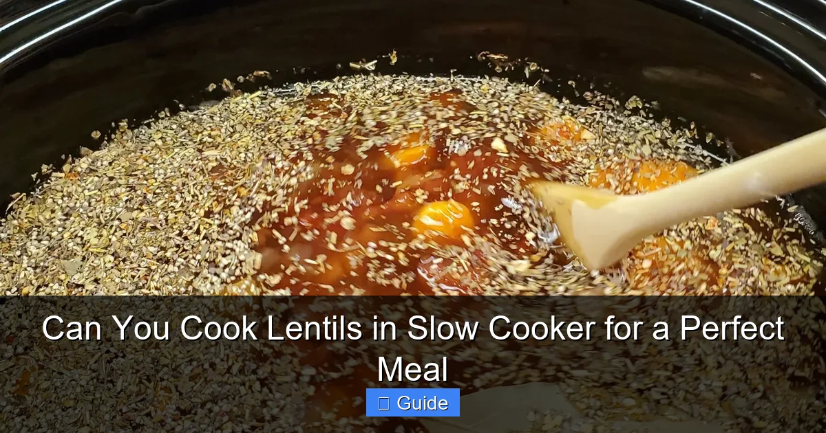 Can You Cook Lentils in Slow Cooker for a Perfect Meal