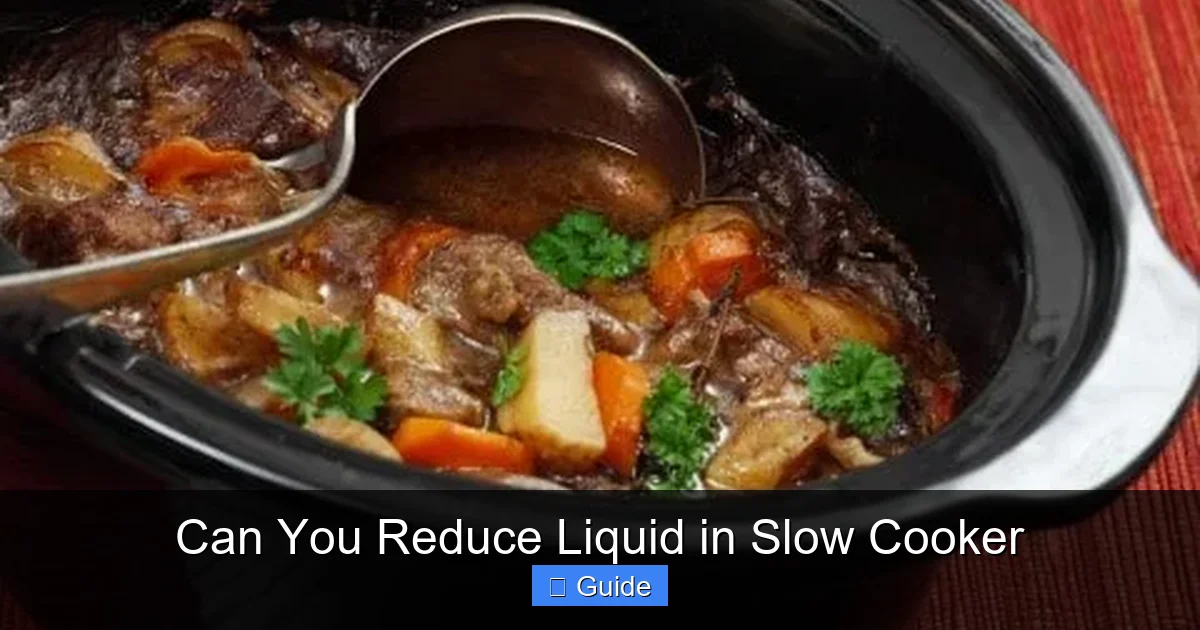 Can You Reduce Liquid in Slow Cooker