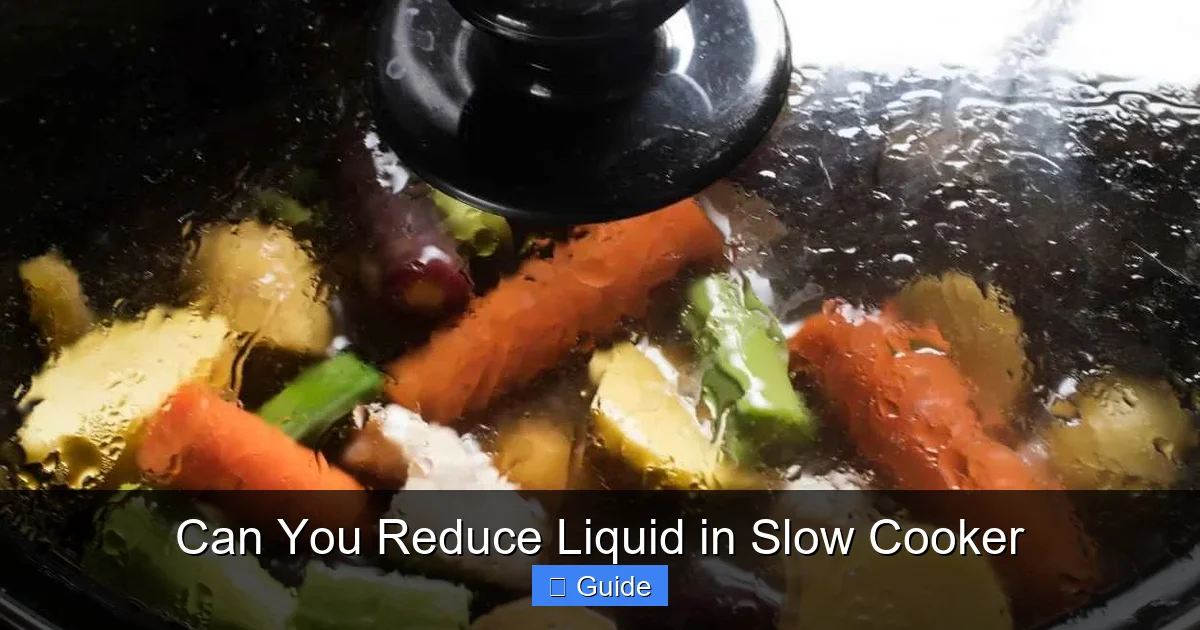 Can You Reduce Liquid in Slow Cooker