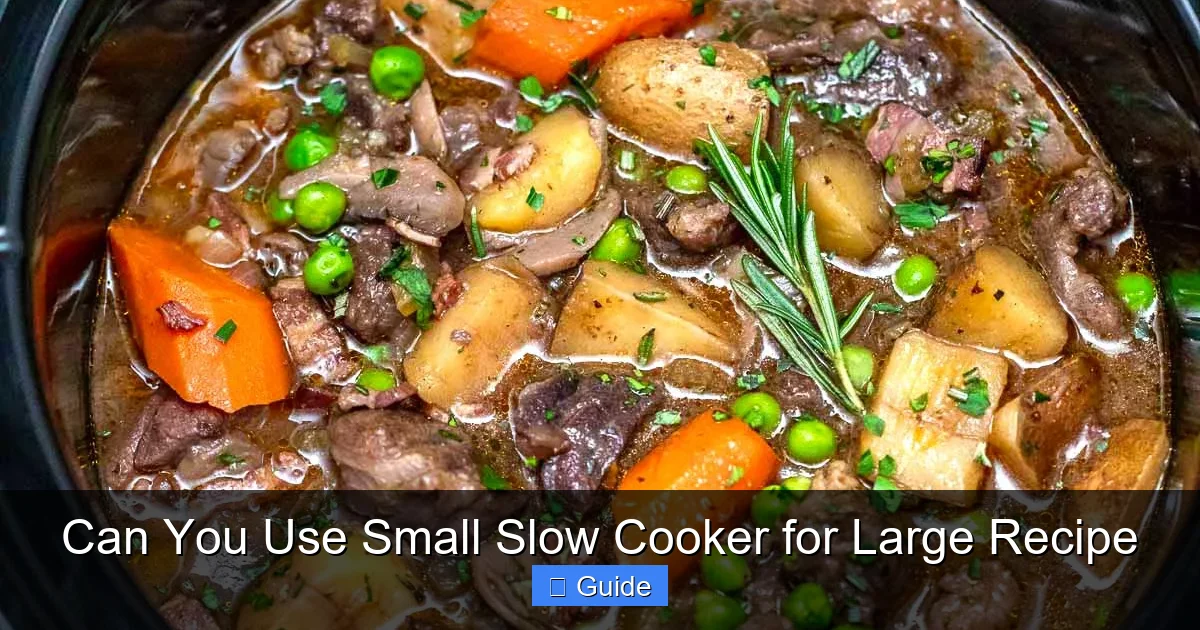 Can You Use Small Slow Cooker for Large Recipe