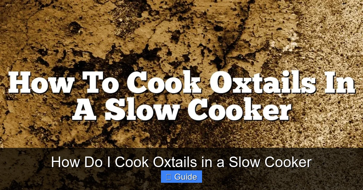 How Do I Cook Oxtails in a Slow Cooker