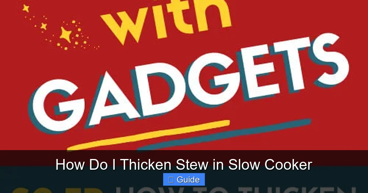 How Do I Thicken Stew in Slow Cooker