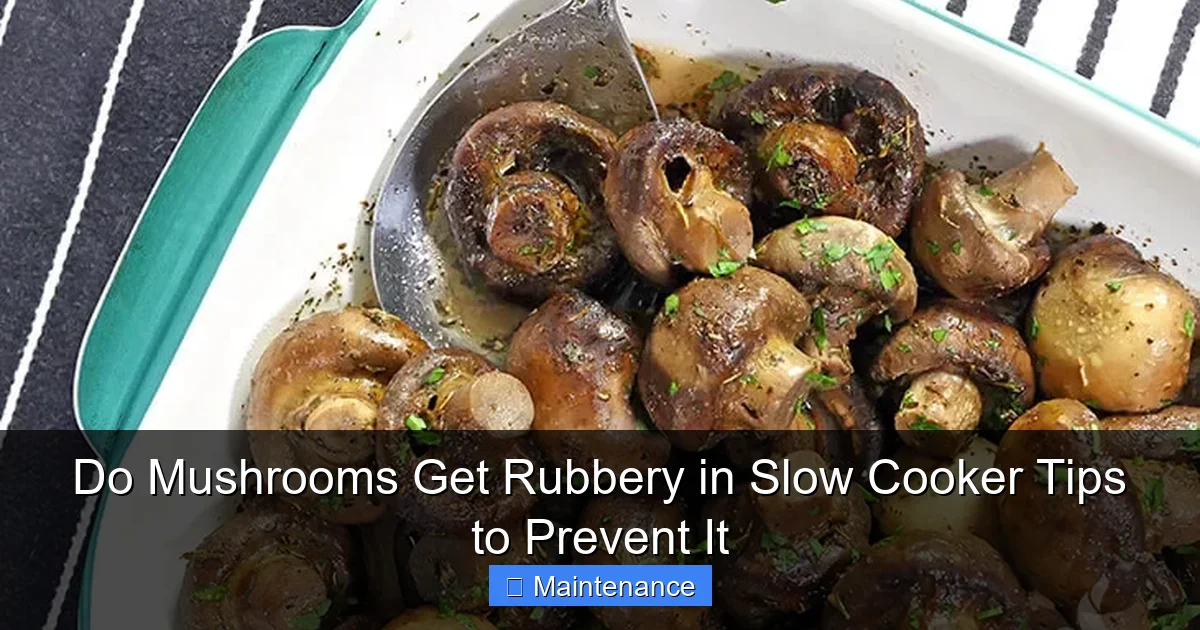 Do Mushrooms Get Rubbery in Slow Cooker Tips to Prevent It