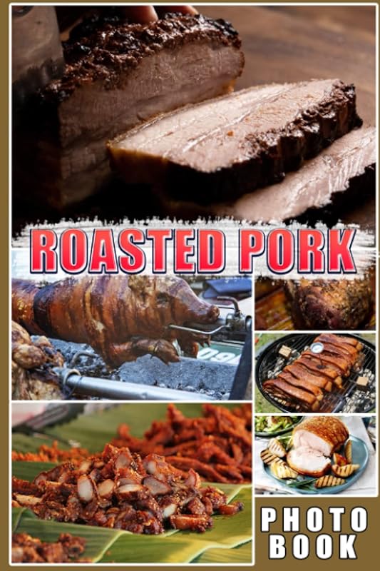 A Photo Book Featuring Delicious Roasted Pork Recipes, Including BBQ P