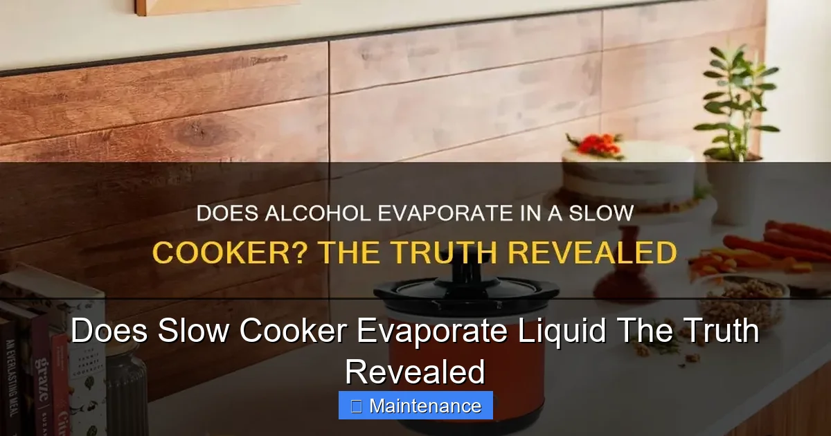 Does Slow Cooker Evaporate Liquid The Truth Revealed